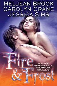 Fire & Frost by Meljean Brook, Carolyn Crane, and Jessica Sims